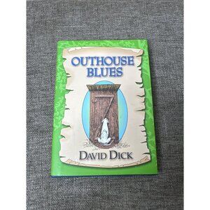 Signed Outhouse Blues By David Dick Hardcover Book First Edition 2009